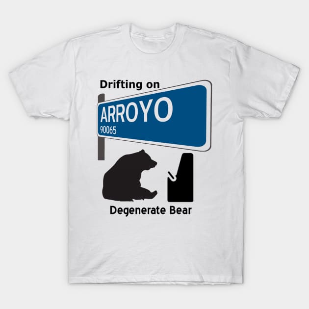 Drifting on Arroyo Degenerate Bear Shirt T-Shirt by driftingonarroyo